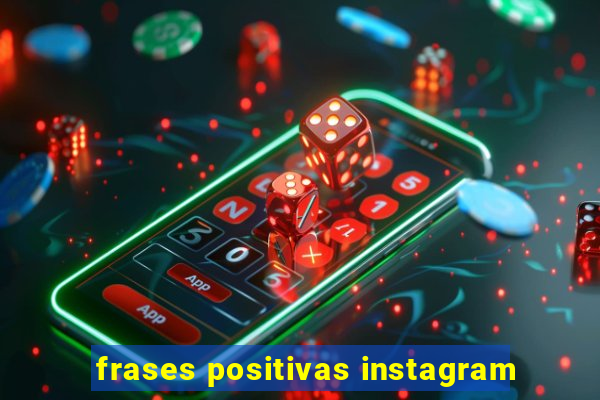 frases positivas instagram